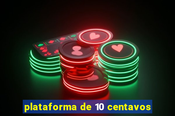 plataforma de 10 centavos