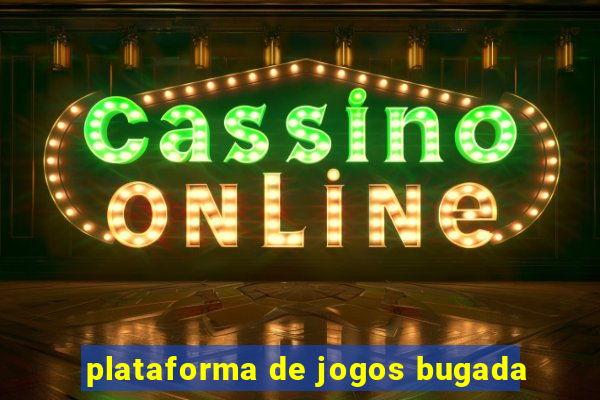 plataforma de jogos bugada