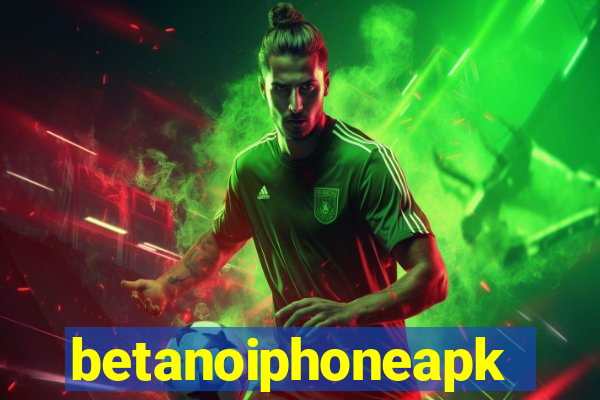 betanoiphoneapk