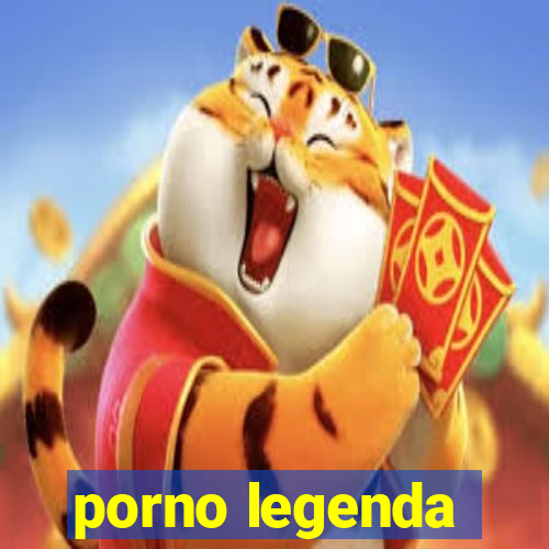 porno legenda