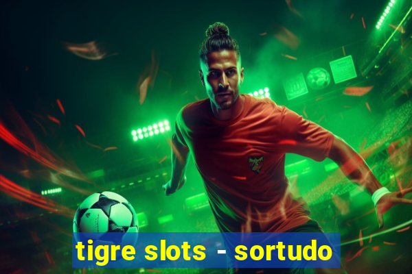 tigre slots - sortudo