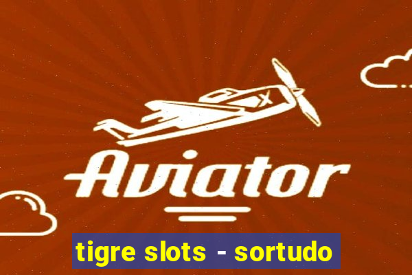 tigre slots - sortudo