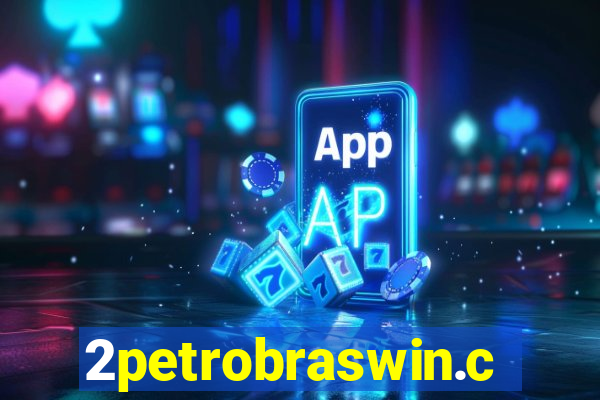 2petrobraswin.com