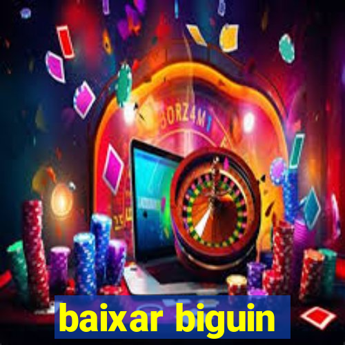 baixar biguin