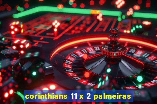 corinthians 11 x 2 palmeiras