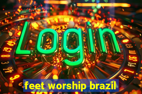 feet worship brazil