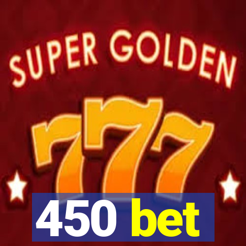 450 bet