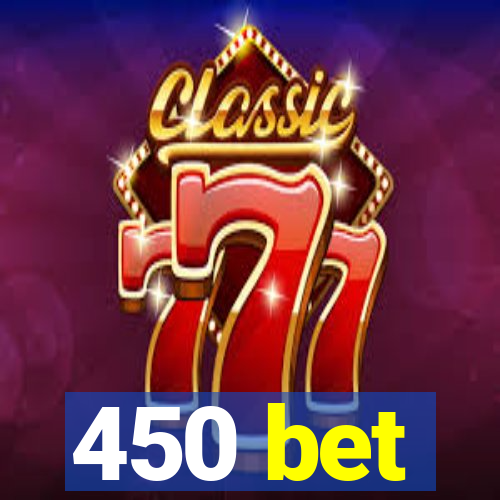 450 bet