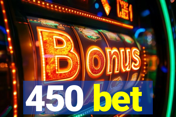 450 bet