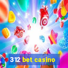 312 bet casino