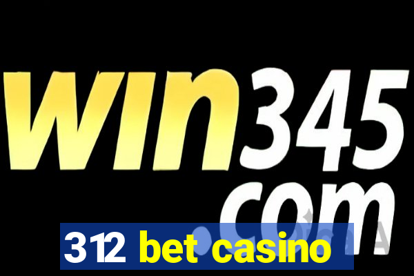 312 bet casino