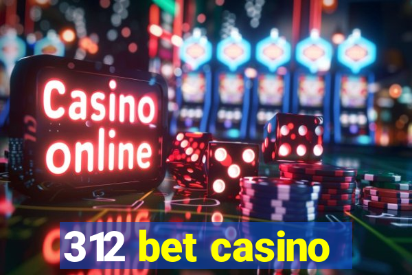 312 bet casino