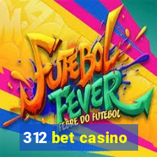 312 bet casino