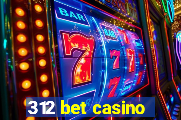 312 bet casino