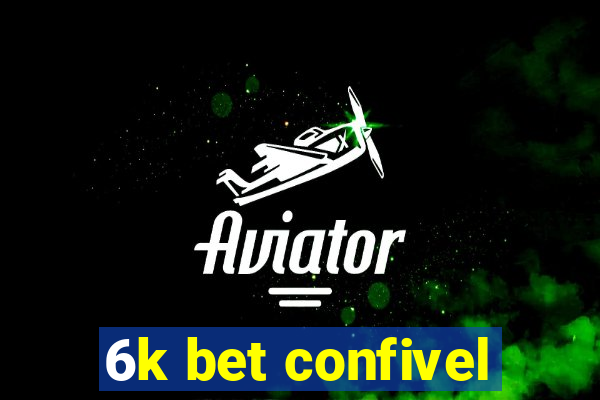 6k bet confivel