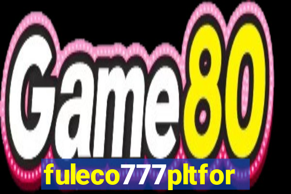 fuleco777pltfor