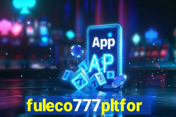 fuleco777pltfor