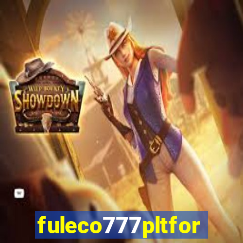 fuleco777pltfor