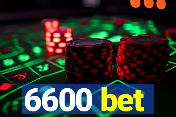 6600 bet