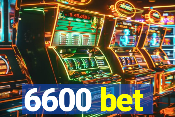 6600 bet