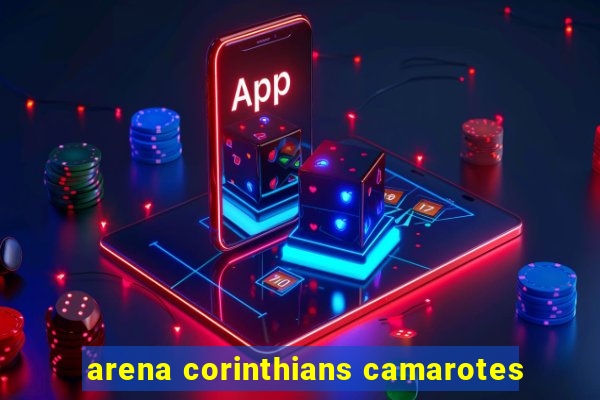 arena corinthians camarotes