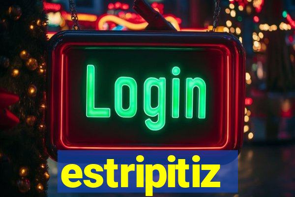 estripitiz