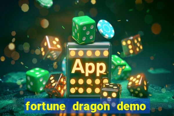 fortune dragon demo bet 500