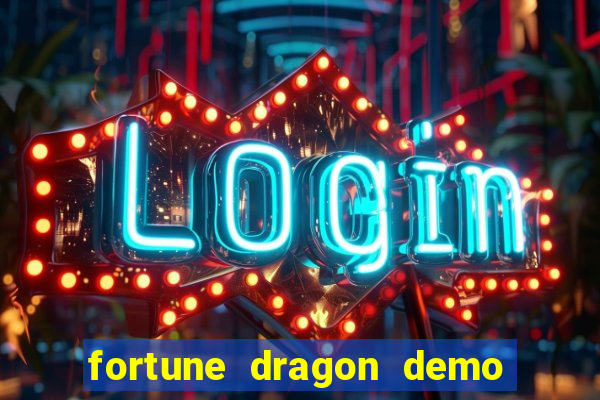 fortune dragon demo bet 500