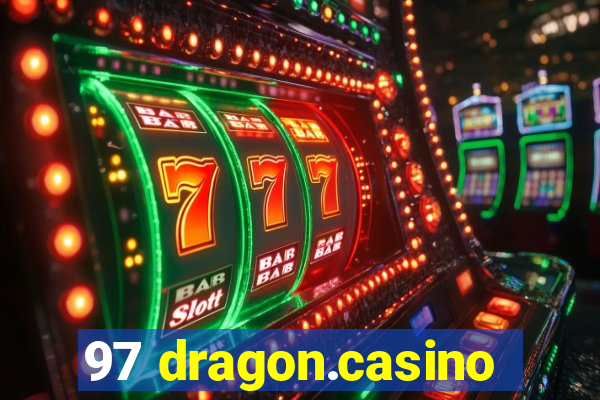 97 dragon.casino