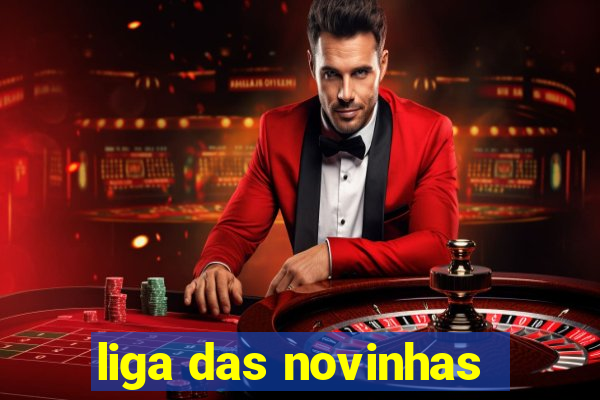 liga das novinhas