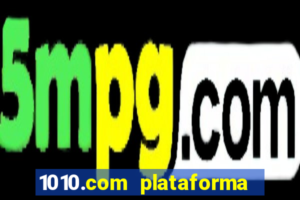 1010.com plataforma de jogos