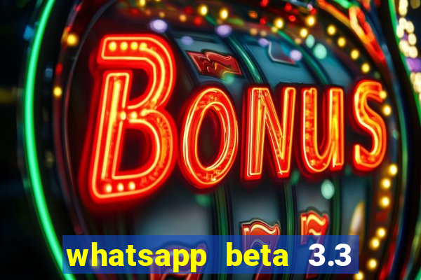 whatsapp beta 3.3 10 instalar