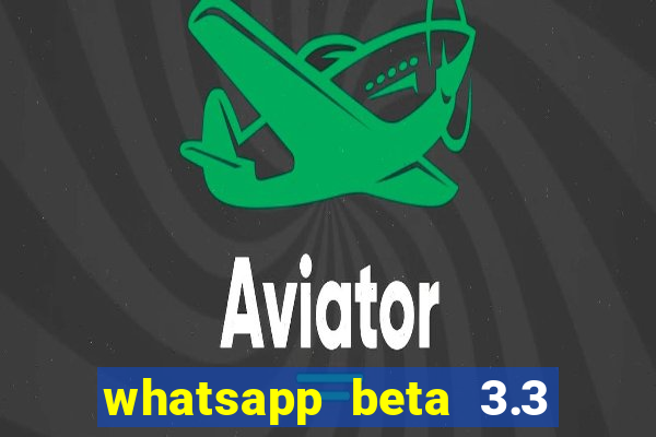 whatsapp beta 3.3 10 instalar