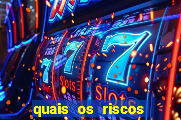 quais os riscos dos jogos de aposta