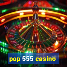 pop 555 casino