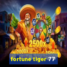 fortune tiger 77