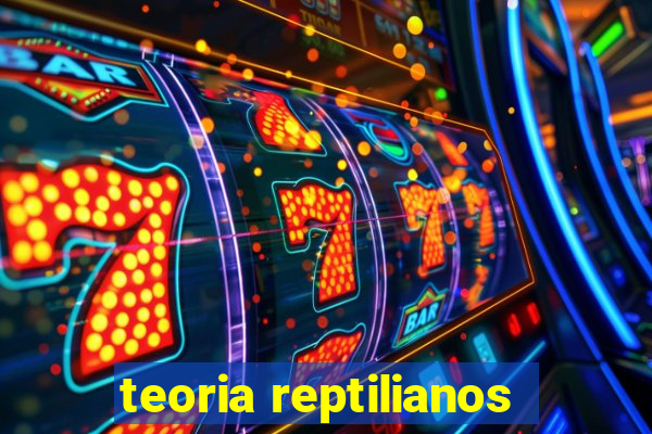 teoria reptilianos