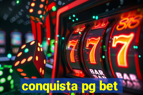 conquista pg bet