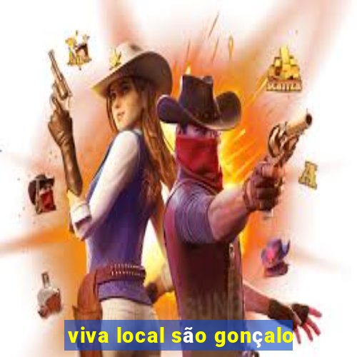 viva local são gonçalo