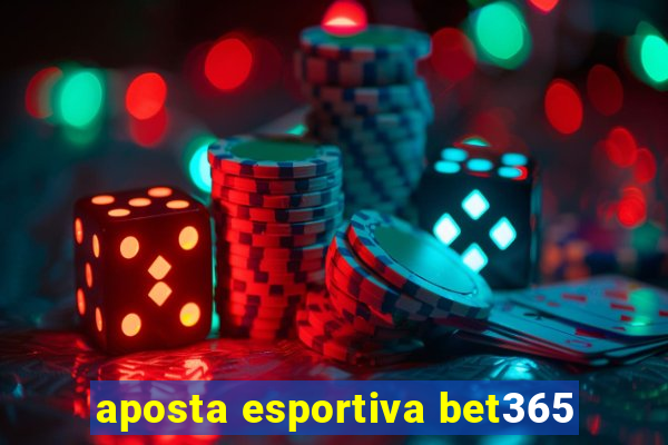 aposta esportiva bet365