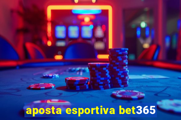 aposta esportiva bet365