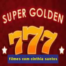 filmes com cinthia santos