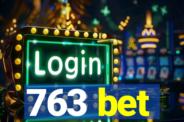 763 bet