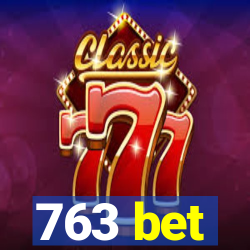 763 bet