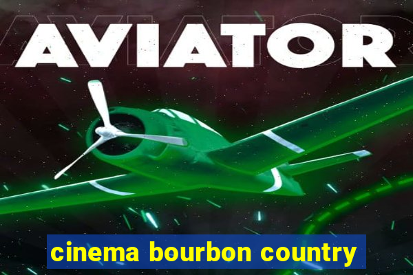 cinema bourbon country