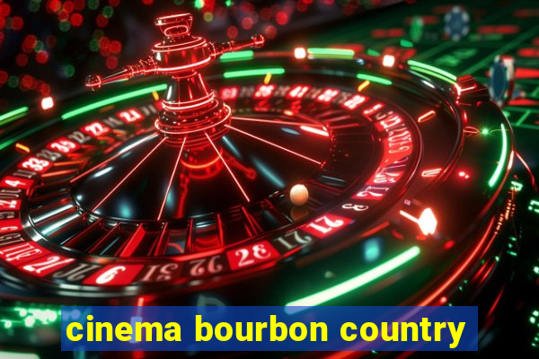 cinema bourbon country