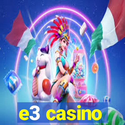 e3 casino