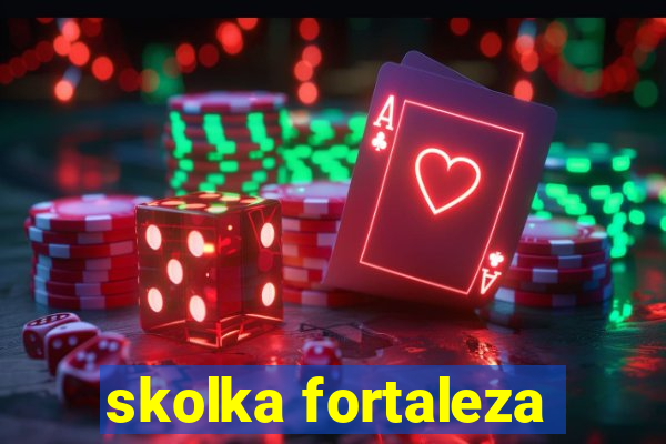 skolka fortaleza