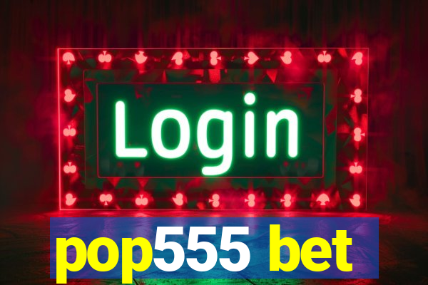 pop555 bet