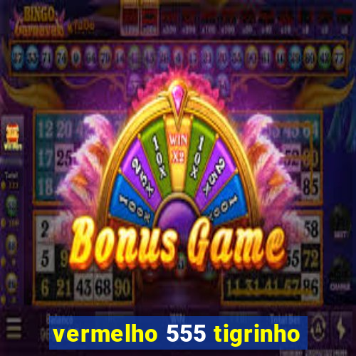 vermelho 555 tigrinho